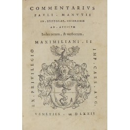 Commentarius Pauli Manutij in epistolas Ciceronis ad atticum. Index rerum, & uerborum