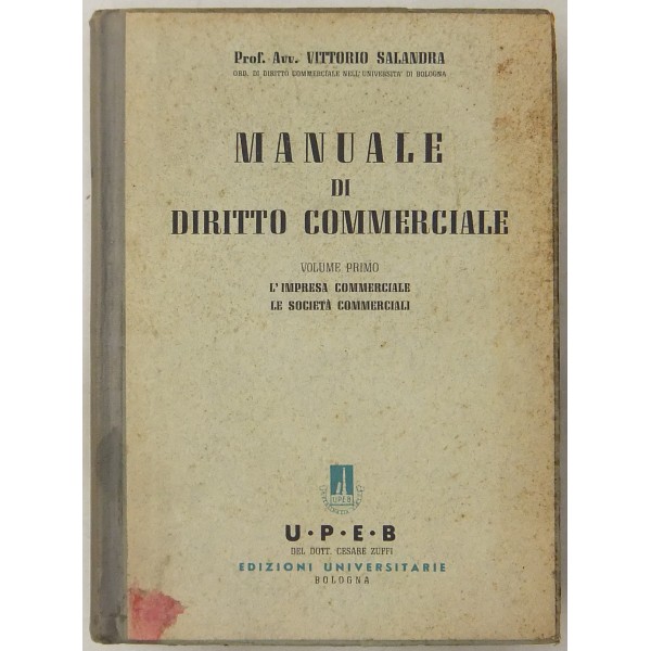 Manuale di diritto commerciale. Vol. I - L'impresa commerciale. Le società  commerciali. Vol. II - I contratti commerciali. I tit