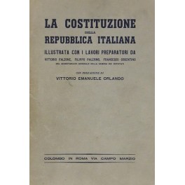 La Costituzione della Repubblica Italiana illustrata con i lavori preparatori