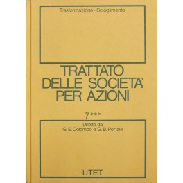 Trattato delle societa per azioni. Vol. VII (tomo III) - Trasformazione. Scioglimento