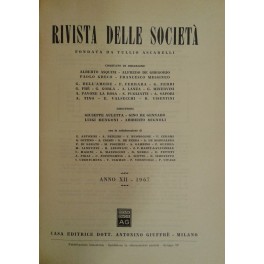 Rivista delle società. Diretta da: Giuseppe Auletta, Gino De Gennaro, Luigi Mengoni, Ariberto Mignoli. Anno 12° - 1967