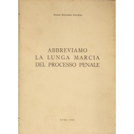 Abbreviamo la lunga marcia del processo penale