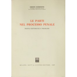 Le parti nel processo penale. Profili sistematici e problemi