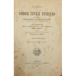 Corso di Codice civile italiano. Vol. IV - Delle persone. Della cittadinanza. Del domicilio. Degli assenti