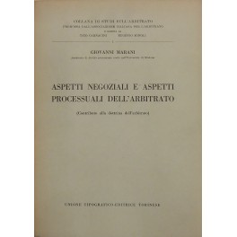 Aspetti negoziali e aspetti processuali dell'arbitrato.