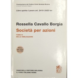 Della società per azioni. Tomo IV - Delle obbligazioni. Art. 2410-2420 ter