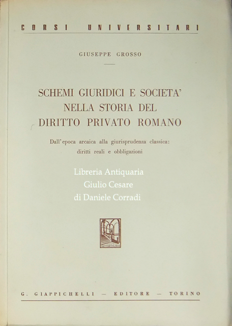 Schemi Giuridici E Societa Nella Storia Del Diritto Privato Romano Dall Epoca Arcaica Alla Giurisprudenza Classica