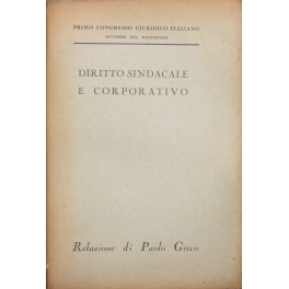 Diritto sindacale e corporativo. Primo congresso g