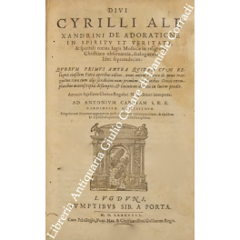 Divi Cyrilli Alexandrini de adoratione in spiritu et veritate