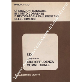 Operazioni bancarie in conto corrente e revocatoria fallimentare delle rimesse