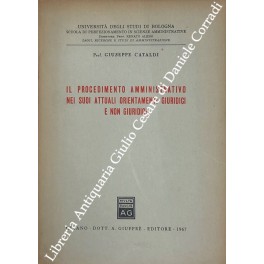 Il procedimento amministrativo nei suoi attuali orientamenti giuridici e non giuridici