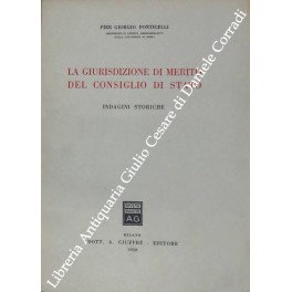 La Giurisdizione Di Merito Del Consiglio Di Stato. Indagini Storiche